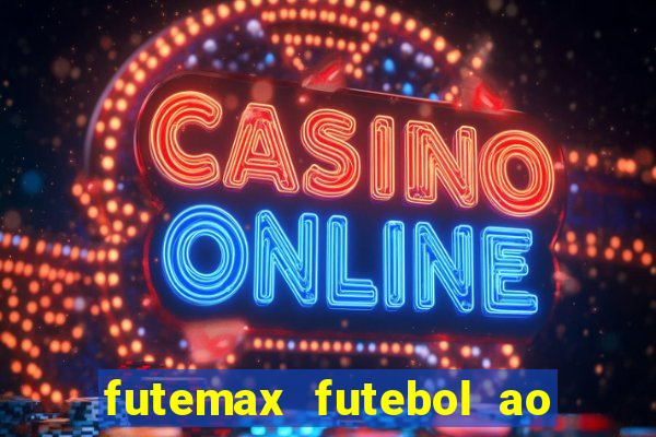 futemax futebol ao vivo hd